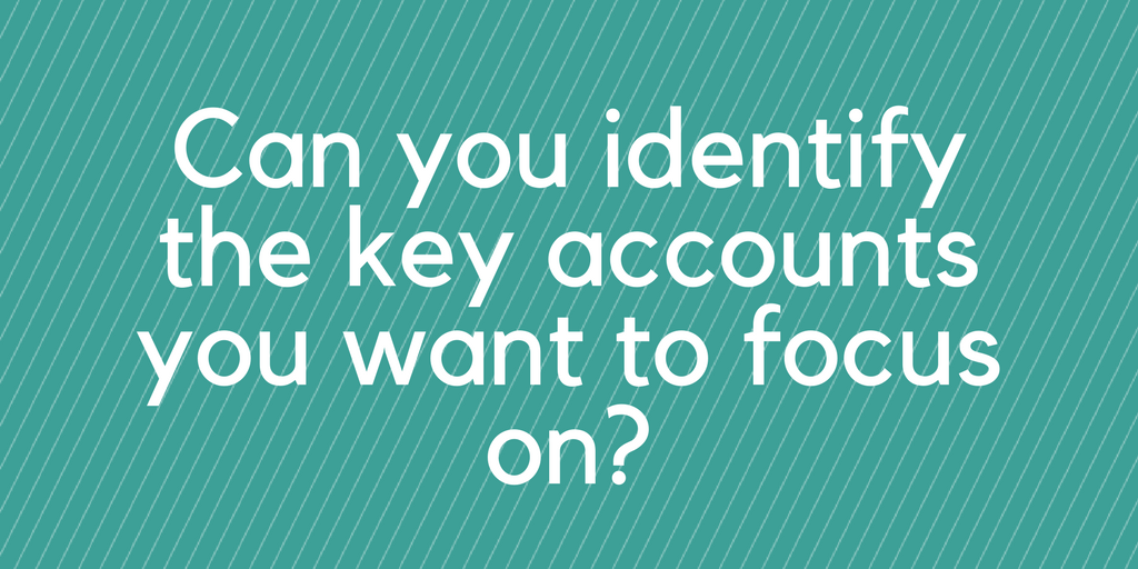 Can you identify the key accounts you want to focus on when switching to account-based marketing?