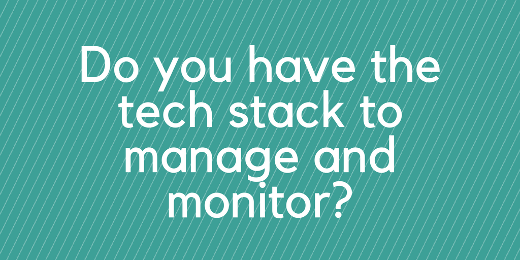 Do you have the ABM tech stack to manage and monitor?