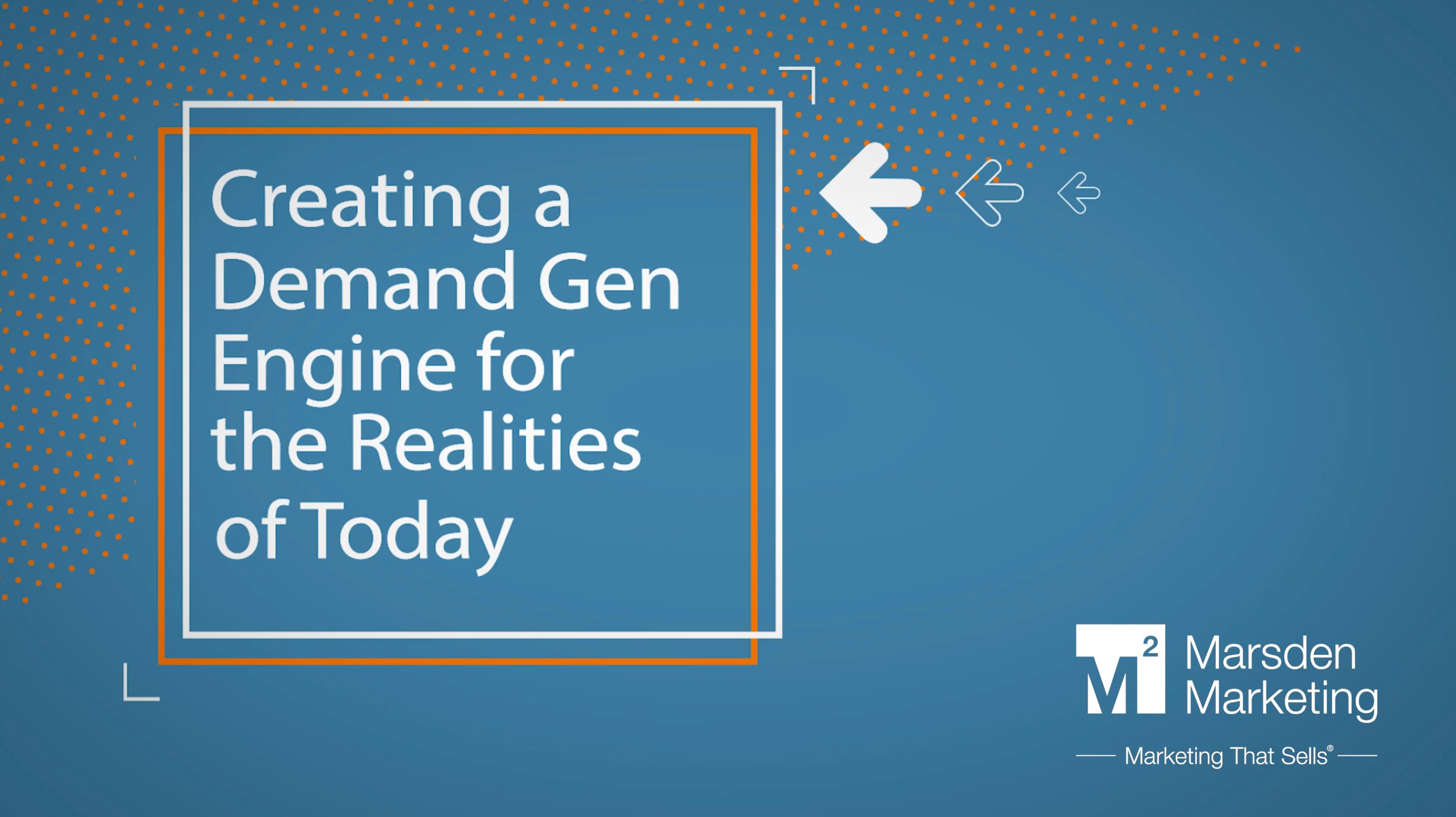 Creating a Demand Gen Engine for the Realities of Today